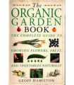 The Organic Garden Book. The complete Guide to growing flowers, fruit, and vegetables naturally